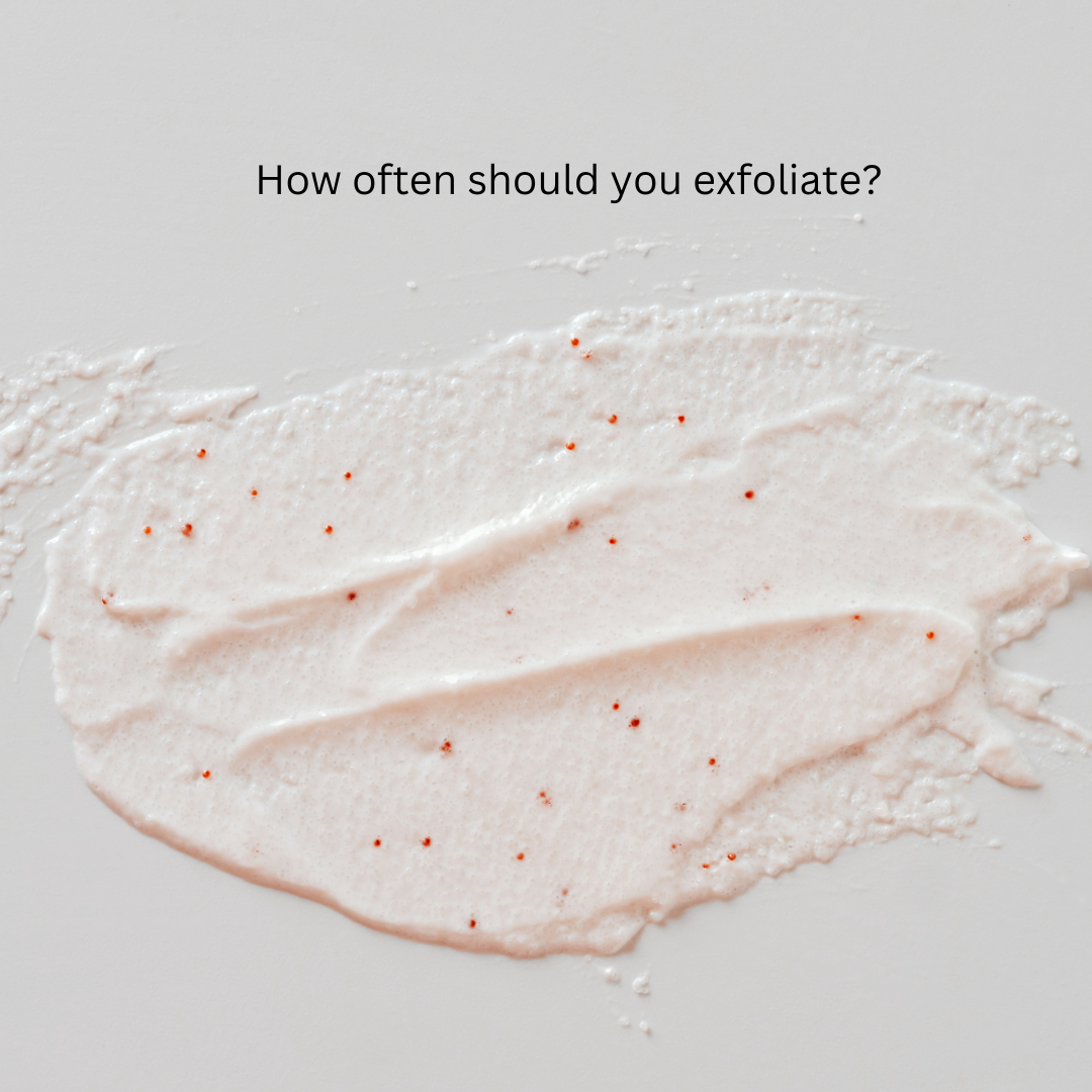 How often should you exfoliate?